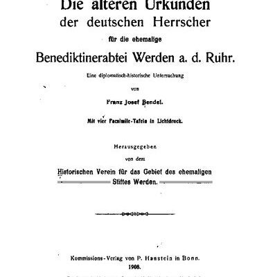 خرید و دانلود نسخه کامل کتاب Die älteren Urkunden der deutschen Herrscher für die ehemalige Benediktiner-Abtei Werden a. d. Ruhr. Eine diplomatisch-historische Untersuchung