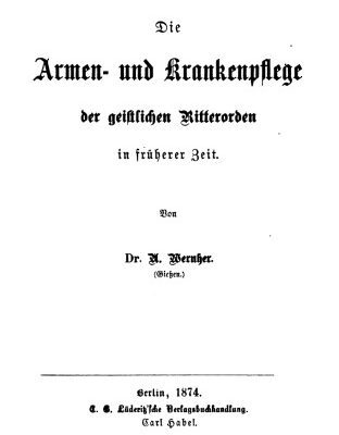 خرید و دانلود نسخه کامل کتاب Die Armen- und Krankenpflege der geistlichen Ritterorden in früherer Zeit
