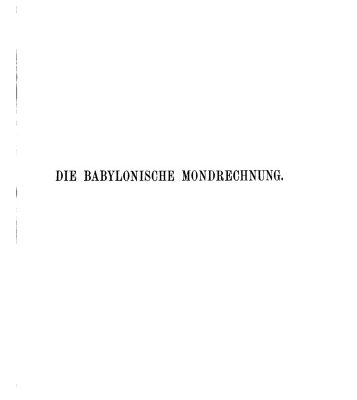 خرید و دانلود نسخه کامل کتاب Die babylonische Mondrechnung ; zwei Systeme der Chaldäer über den Lauf des Mondes und der Sonne