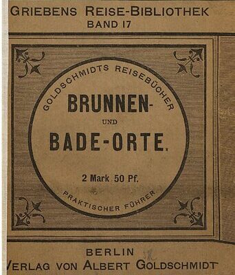 خرید و دانلود نسخه کامل کتاب Die Brunnen- und Bade-Orte, Seebäder und klimatischen Kurorte Deutschlands, Österreich-Ungarns, Hollands, Belgiens etc.