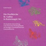 خرید و دانلود نسخه کامل کتاب Die Dorfkirche St. Gallus in Kaiseraugst/AG: Die bauliche Entwicklung vom römischen Profangebäude zur heutigen christkatholischen Gemeindekirche