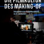 خرید و دانلود نسخه کامل کتاب Die Filmkultur des Making-of : Dokumentarische Produktionsästhetik im 21. Jahrhundert