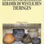 خرید و دانلود نسخه کامل کتاب Die früh- und hochmittelalterliche Keramik im westlichen Thüringen (8.-12. Jh.)