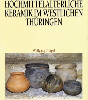 خرید و دانلود نسخه کامل کتاب Die früh- und hochmittelalterliche Keramik im westlichen Thüringen (8.-12. Jh.)
