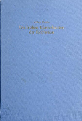 خرید و دانلود نسخه کامل کتاب Die frühen Klosterbauten der Reichenau: Ausgrabungen – Schriftquellen – St. Galler Klosterplan_68c4e70f58ba0.jpeg خرید و دانلود نسخه کامل کتاب Die frühen Klosterbauten der Reichenau: Ausgrabungen – Schriftquellen – St. Galler Klosterplan