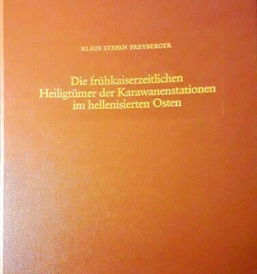 خرید و دانلود نسخه کامل کتاب Die frühkaiserzeitlichen Heiligtümer der Karawanenstationen im hellenisierten Osten : Zeugnisse eines kulturellen Konflikts im Spannungsfeld zweier politischer Formationen