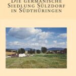 خرید و دانلود نسخه کامل کتاب Die germanische Siedlung Sülzdorf in Südthüringen