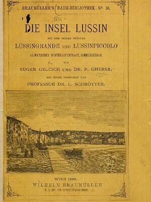 خرید و دانلود نسخه کامل کتاب Die Insel Lussin mit den beiden Städten Lussingrande und Lussinpiccolo ; klimatischer Winteraufenthalt, Sommerseebad
