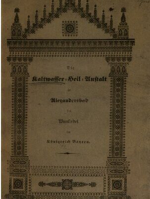 خرید و دانلود نسخه کامل کتاب Die Kaltwasser-Heil-Anstalt in Alexandersbad bei Wunsiedel imKönigreich Bayern