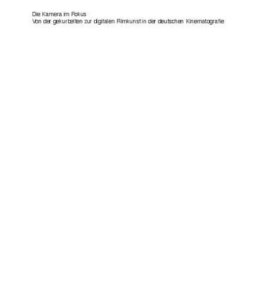 خرید و دانلود نسخه کامل کتاب Die Kamera im Fokus : Von der gekurbelten zur digitalen Filmkunst in der deutschen Kinematografie