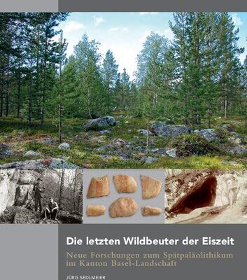 خرید و دانلود نسخه کامل کتاب Die letzten Wildbeuter der Eiszeit: Neue Forschungen zum Spätpaläolithikum im Kanton Basel-Landschaft