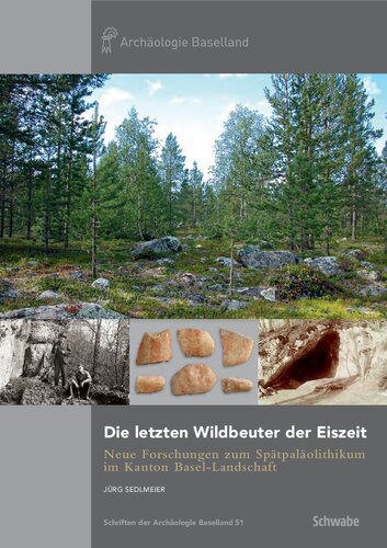 خرید و دانلود نسخه کامل کتاب Die letzten Wildbeuter der Eiszeit: Neue Forschungen zum Spätpaläolithikum im Kanton Basel-Landschaft_68c483feb5522.jpeg خرید و دانلود نسخه کامل کتاب Die letzten Wildbeuter der Eiszeit: Neue Forschungen zum Spätpaläolithikum im Kanton Basel-Landschaft