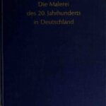 خرید و دانلود نسخه کامل کتاب Die Malerei des 20. Jahrhunderts in Deutschland. 1918-1955