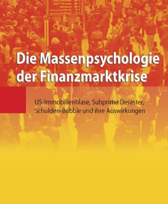 خرید و دانلود نسخه کامل کتاب Die Massenpsychologie der Finanzmarktkrise: US-Immobilienblase, Subprime Desaster, Schulden-Bubble und ihre Auswirkungen (German Edition)