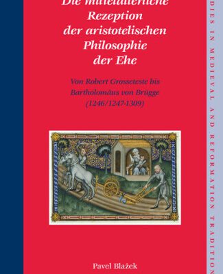 خرید و دانلود نسخه کامل کتاب Die mittelalterliche Rezeption der aristotelischen Philosophie der Ehe (Studies in Medieval and Reformation Traditions) (German Edition)