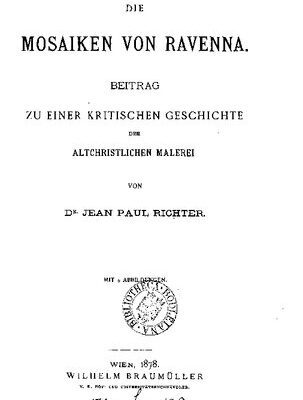 خرید و دانلود نسخه کامل کتاب Die Mosaiken von Ravenna : Beitrag zu einer kritischen Geschichte der altchristlichen Malerei