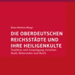 خرید و دانلود نسخه کامل کتاب Die oberdeutschen Reichsstädte und ihre Heiligenkulte: Traditionen und Ausprägungen zwischen Stadt, Ritterorden und Reich