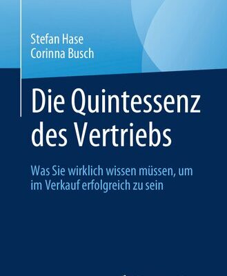 خرید و دانلود نسخه کامل کتاب Die Quintessenz des Vertriebs: Was Sie wirklich wissen müssen, um im Verkauf erfolgreich zu sein