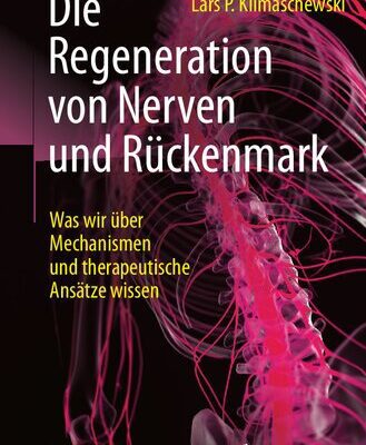 خرید و دانلود نسخه کامل کتاب Die Regeneration von Nerven und Rückenmark: Was wir über Mechanismen und therapeutische Ansätze wissen
