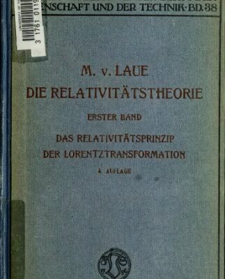 خرید و دانلود نسخه کامل کتاب Die Relativitatstheorie, Volume 1 Wissenschaft (Braunschweig, Germany) Die Relativitatstheorie, Max von Laue Volume 38 of Die Wissenschaft