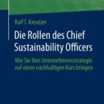 خرید و دانلود نسخه کامل کتاب Die Rollen des Chief Sustainability Officers: Wie Sie Ihre Unternehmensstrategie auf einen nachhaltigen Kurs bringen