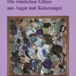 خرید و دانلود نسخه کامل کتاب Die römischen Gläser aus Augst und Kaiseraugst. Bd. 1. Text