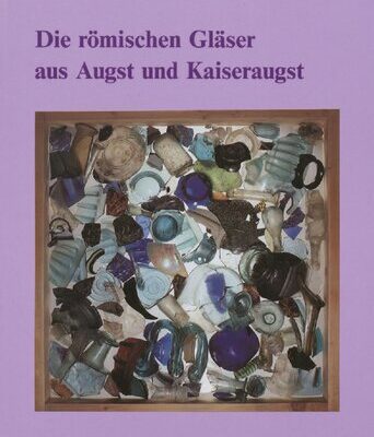 خرید و دانلود نسخه کامل کتاب Die römischen Gläser aus Augst und Kaiseraugst. Bd. 1. Text