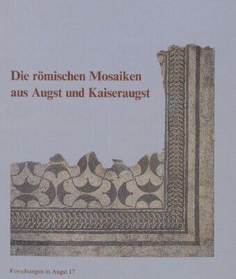 خرید و دانلود نسخه کامل کتاب Die römischen Mosaiken aus Augst und Kaiseraugst
