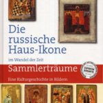 خرید و دانلود نسخه کامل کتاب Die russische Haus-Ikone im Wandel der Zeit : Eine Kulturgeschichte in Bildern