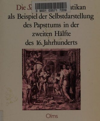خرید و دانلود نسخه کامل کتاب Die Sala regia im Vatikan als Beispiel der Selbstdarstellung des Papsttums in der zweiten Hälfte des 16. Jahrhunderts