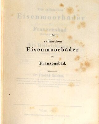 خرید و دانلود نسخه کامل کتاب Die salinischen Eisenmoorbäder zu Franzensbad (bei Eger in Böhmen) und ihre Heilwirkungen : Monographie