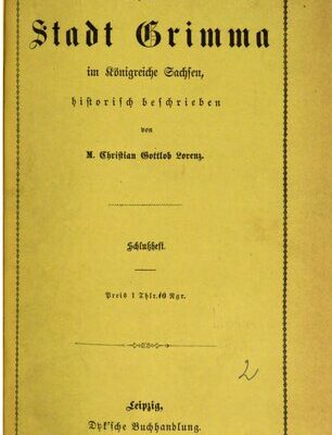 خرید و دانلود نسخه کامل کتاب Die Stadt Grimma im Königreiche Sachsen, historisch beschrieben