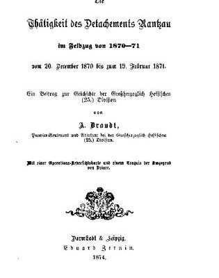 خرید و دانلود نسخه کامل کتاب Die Tätigkeit des Detachements Rantzau im Feldzug von 1870-71 vom 20. Dezember 1870 bis zum 19. Februar 1871 ; ein Beitrag zur Geschichte der Großherzoglich Hessischen (25.) Division