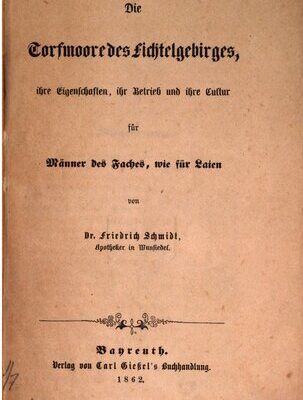 خرید و دانلود نسخه کامل کتاب Die Torfmoore des Fichtelgebirges, ihre Eigenschaften, ihr Betrieb und ihre Cultur [Kultur] für Männer des Faches, wie für Laien