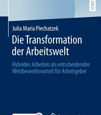 خرید و دانلود نسخه کامل کتاب Die Transformation der Arbeitswelt: Hybrides Arbeiten als entscheidender Wettbewerbsvorteil für Arbeitgeber