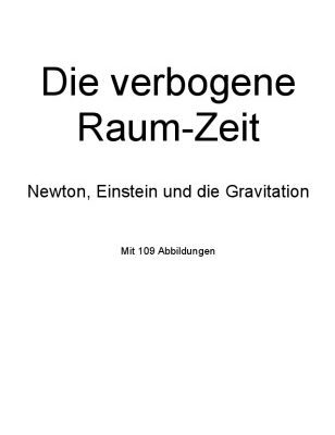 خرید و دانلود نسخه کامل کتاب Die verbogene Raum-Zeit. Newton, Einstein und die Gravitation