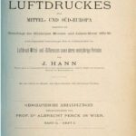 خرید و دانلود نسخه کامل کتاب Die Vertheilung [Verteilung] des Luftdruckes über Mittel- und Süd-Europa. Dargestellt auf Grundlage des 30jährigen Monats- und Jahresmittel 1851/80 nebst allgemeinen Untersuchungen über die Veränderlichkeit des Luftdruck-Mittel – und Differenzen sowie deren mehrjährigen Perioden