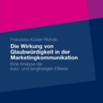 خرید و دانلود نسخه کامل کتاب Die Wirkung von Glaubwurdigkeit in der Marketingkommunikation: Eine Analyse der kurz- und langfristigen Effekte
