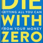 خرید و دانلود نسخه کامل کتاب Die With Zero: Getting All You Can from Your Money and Your Life by Bill Perkins