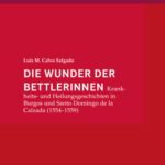 خرید و دانلود نسخه کامل کتاب Die Wunder der Bettlerinnen: Krankheits- und Heilungsgeschichten in Burgos und Santo Domingo de la Calzada (1554-1559)