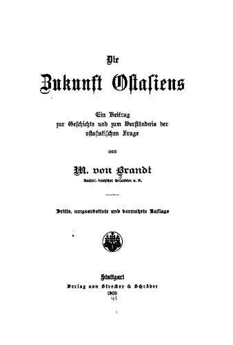 خرید و دانلود نسخه کامل کتاب Die Zukunft Ostasiens; ein Beitrag zur Geschichte und zum Verständnis der ostasiatischen Frage_68c0891a8614e.jpeg خرید و دانلود نسخه کامل کتاب Die Zukunft Ostasiens; ein Beitrag zur Geschichte und zum Verständnis der ostasiatischen Frage