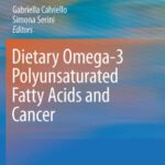 خرید و دانلود نسخه کامل کتاب Dietary Omega-3 Polyunsaturated Fatty Acids and Cancer