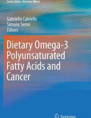 خرید و دانلود نسخه کامل کتاب Dietary Omega-3 Polyunsaturated Fatty Acids and Cancer