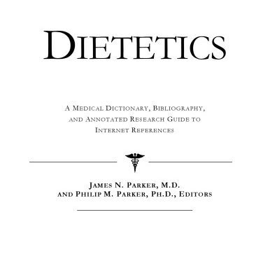 خرید و دانلود نسخه کامل کتاب Dietetics – A Medical Dictionary, Bibliography, and Annotated Research Guide to Internet References