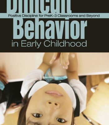 خرید و دانلود نسخه کامل کتاب Difficult Behavior in Early Childhood: Positive Discipline for PreK-3 Classrooms and Beyond