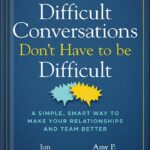خرید و دانلود نسخه کامل کتاب Difficult Conversations Don’t Have to Be Difficult: A Simple, Smart Way to Make Your Relationships and Team Better (Jon Gordon) 1st Edition, by Jon Gordon