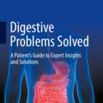 خرید و دانلود نسخه کامل کتاب Digestive Problems Solved: A Patient’s Guide to Expert Insights and Solutions