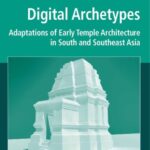 خرید و دانلود نسخه کامل کتاب Digital archetypes: adaptations of early temple architecture in South and Southeast Asia