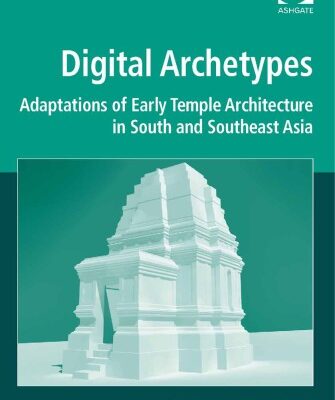 خرید و دانلود نسخه کامل کتاب Digital archetypes: adaptations of early temple architecture in South and Southeast Asia