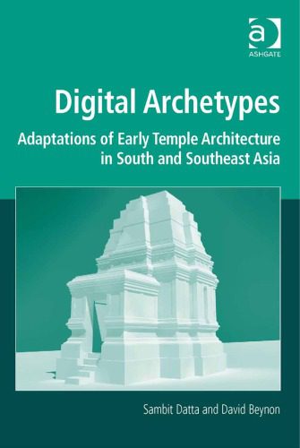 خرید و دانلود نسخه کامل کتاب Digital archetypes: adaptations of early temple architecture in South and Southeast Asia_68d301291e752.jpeg خرید و دانلود نسخه کامل کتاب Digital archetypes: adaptations of early temple architecture in South and Southeast Asia
